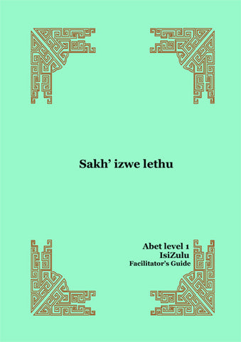 Learn & Live Series: Sakh'izwe lethu Level 1 Facilitator's Guide