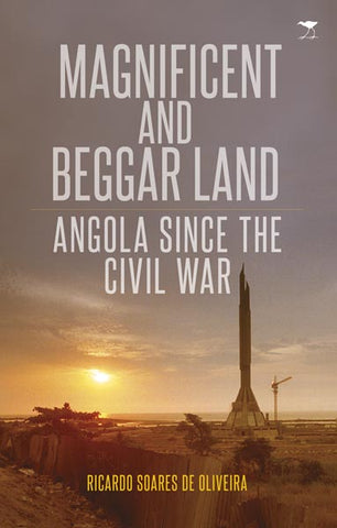 Magnificent and Beggar Land: Angola since the Civil war