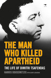 The Man Who Killed Apartheid: The Life of Dimitri Tsafendas