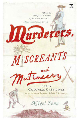 Murderers, Miscreants and Mutineers: Early Cape Characters