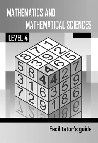 Mathematics and Mathematical Sciences Level 4 Facilitator’s Guide