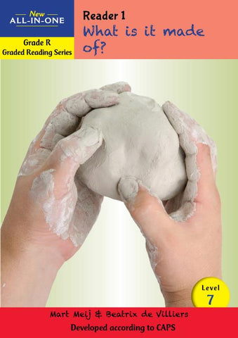 New All-In-One Grade R Graded Reading Series: Level 7 Reader 1: What is it made of?