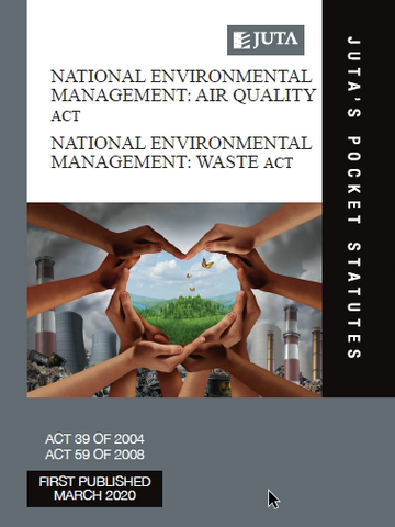 National Environmental Management: Air Quality Act 39 of 2004; National Environmental Management: Waste Act 59 of 2008,1st Edition