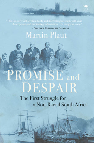 Promise and Despair: The first struggle for a nonracial South Africa