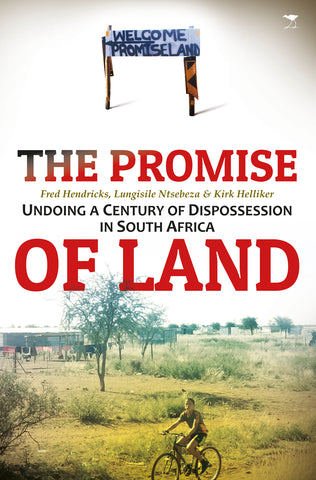 The Promise of Land: Undoing a Century of dispossession in South Africa