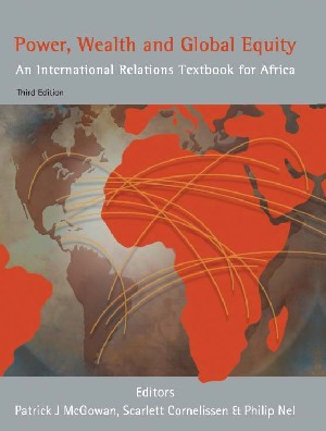 Power, Wealth and Global Equity - An International Relations Textbook for Africa 3rd Ed.