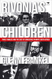 Rivonia's Children: Three Families and the Cost of Conscience in White South Africa