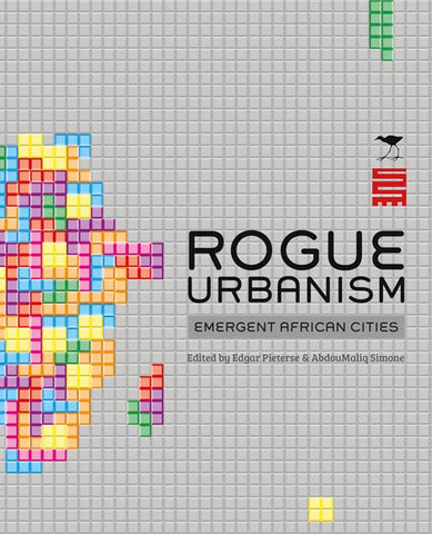 Rogue Urbanism: Emergent African Cities