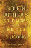 South Africa's Gold Mines and the Politics of Silicosis