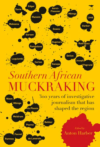 Southern African Muckraking: One hundred and fifty years of investigative journalism in the region