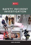 Safety Incident Investigation, 1st Edition