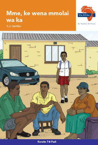 Via Afrika Sesotho Home Language Grade 7 Novel: Mme, ke wena mmolai wa ka (Printed book.)