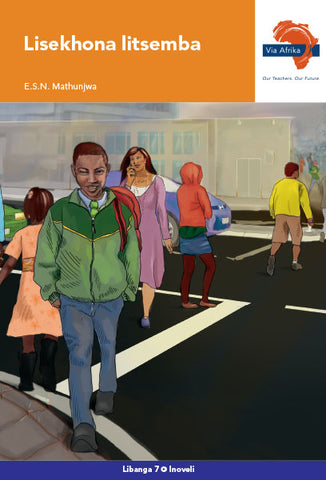 Via Afrika Siswati Home Language Grade 7 Novel: Lisekhona litsemba (Printed book.)