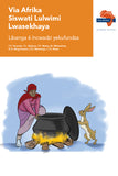 "Via Afrika Siswati Home Language Grade 6 Reader  Contents: Tinganekwane; Tindzaba letimfisha; Umdlalo; Tinkondlo; Ematheksthi elwati;  Ematheksthi asemoyeni; Inoveli (Printed book.)"