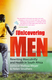 (Un)covering Men: Rewriting masculinity and health in South Africa
