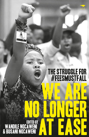 We are no longer at ease: The struggle for #feesmustfall