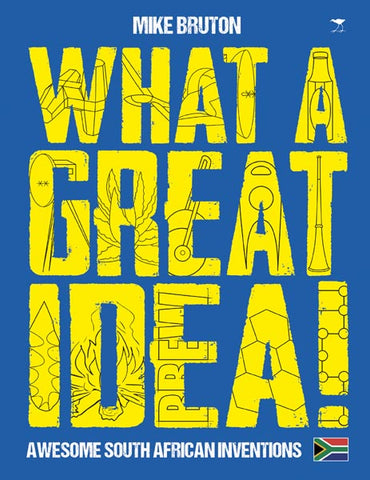 What a Great Idea!: Awesome South African Inventions