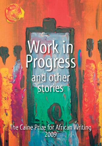 Work in Progress and Other Stories: The Caine Prize for African Writing 2009