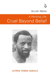 Working Life: Cruel Beyond Belief