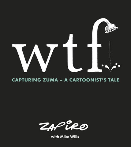 WTF: Capturing Zuma - A Cartoonist's Tale