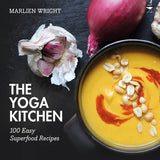 The Yoga Kitchen: 100 Easy Superfood Recipes