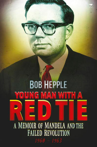 Young Man with a Red Tie: A memoir of Mandela and the failed revolution, 1960-1963