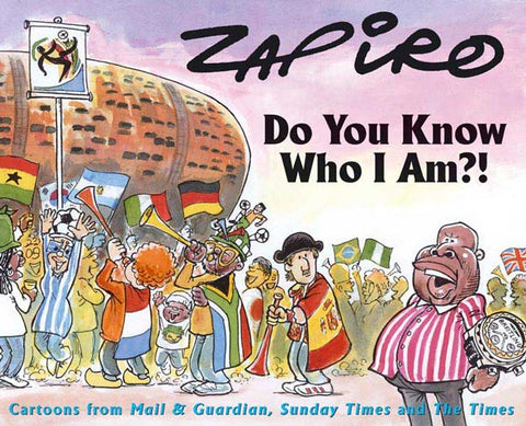 Do You Know Who I Am?! - Zapiro Annual 2010