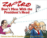 Don't Mess with the President's Head - Zapiro Annual 2009