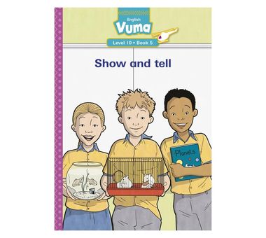 Vuma Level 10 Book 5 Reader: Show and tell