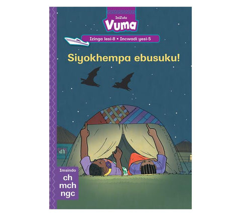 Vuma Izinga lesi-8 Incwadi yesi-5: Siyokhempa ebusuku!