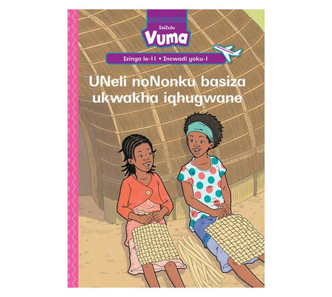 Vuma Izinga lesi-11 Incwadi Enkulu yoku-1: UNeli noNonku basiza ukwakha iqhugwane