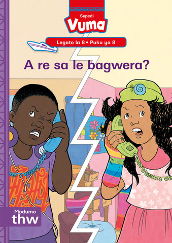 VUMA SEPEDI HOME LANGUAGE LEGATO LA 8 PUKU YE KGOLO YA 8: A RE SA LE BAGWERA? : GRADE 2 : LEVEL 8: BOOK 8