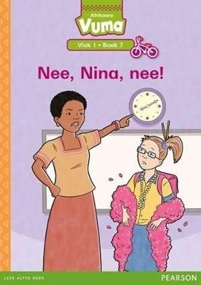 Vuma Afrikaans Huistaal Vlak 1 Boek 7 Leesboek: Nee, Nina, nee!: Vlak 1: Boek 7: Grade 1 (Afrikaans, Paperback)