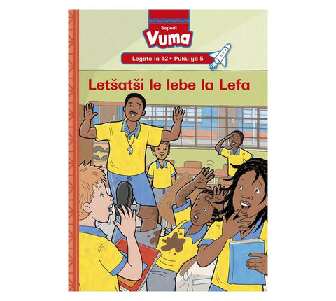 Vuma Sepedi Home Language Legato La 12 Puku Ye Kgolo Ya 5: Letšatši Le Lebe La Lefa : Grade 3 : Level 12: Book 5