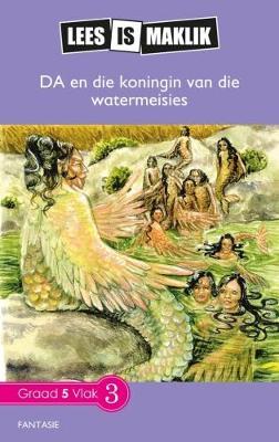 Lees is Maklik Grade 5: DA en die Koningin van die Watermeisies (NKABV)(Reader)