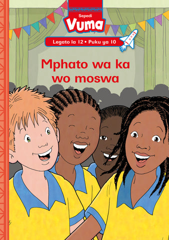 VUMA SEPEDI HOME LANGUAGE LEGATO LA 12 PUKU YE KGOLO YA 10: MPHATO WA KA WO MOFSA : GRADE 3 : LEVEL 12: BOOK 10