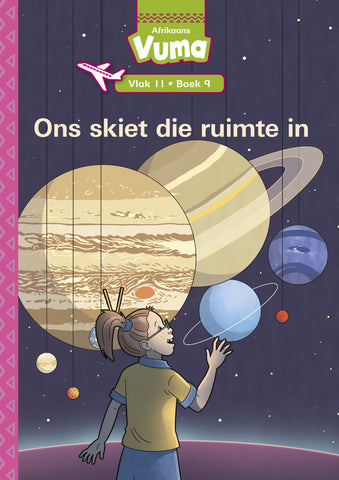 VUMA AFRIKAANS HUISTAAL VLAK 11 BOEK 9 GROOTBOEK: ONS SKIET DIE RUIMTE IN : VLAK 11: BOEK 9 : GRAAD 3