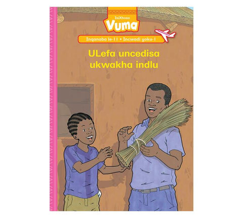 Vuma Inqanaba lesi-11 Incwadi yesi-1: ULefa uncedisa ukwakha indlu : Grade 3
