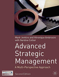 Advanced Strategic Management: A Multi-Perspective Approach, Second Edition