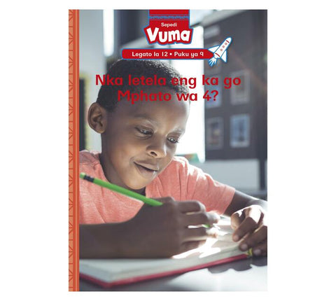 Vuma Sepedi Home Language Legato La 12 Puku Ya 9: Nka Letela Eng Ka Go Mphato Wa 4? : Grade 3 : Level 12: Book 9