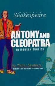 SHAKESPEARES ANTONY AND CLEOPATRA SIDE BY SIDE WITH A MODERNISED VERSION