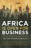 AFRICA IS OPEN FOR BUSINESS: 10 YEARS OF GAME CHANGING HEADLINES
