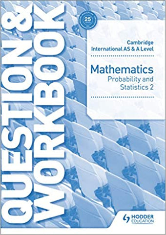 Cambridge International AS & A Level Mathematics Probability & Statistics 2 Question & Workbook