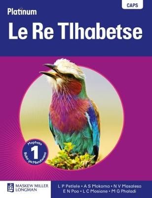 Platinum le re tlhabetse: Gr 1: Learner's book - Home language (Tswana, Paperback)(Learners Book)