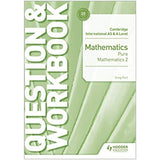 HODDER CAMBRIDGE INTERNATIONAL AS & A LEVEL MATHEMATICS PURE MATHEMATICS 2 QUESTION & WORKBOOK