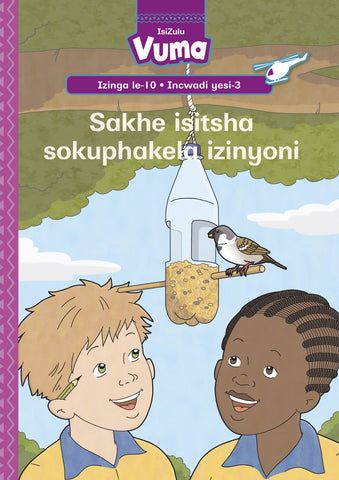 VUMA IZINGA LESI-10 INCWADI ENKULU YESI-3: SAKHE ISITSHA SOKUPHAKELA IZINYONI : GRADE 3