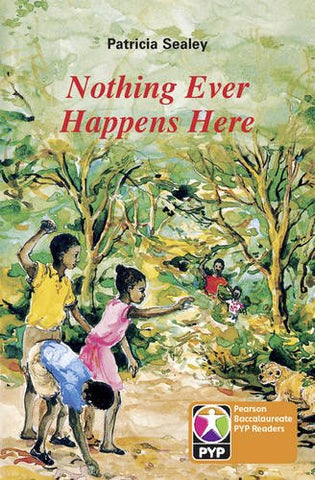PYP L6 Nothing Ever Happens Here (Pearson Baccalaureate Primary Years Programme)