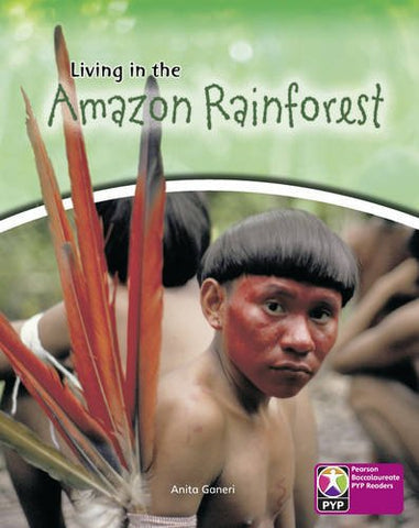 Primary Years Programme Level 8 Living in Amazon Rainforest 6Pack (Pearson Baccalaureate PrimaryYears Programme)