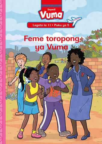 VUMA SEPEDI HOME LANGUAGE LEGATO LA 11 PUKU YE KGOLO YA 5: FEME TOROPONG YA VUMA : GRADE 3 : LEVEL 11: BOOK 5