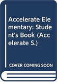 Accelerate: Elementary Level: A Skills-based Short Course: Student's Book